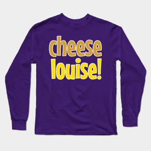 Cheese Louise Playful Typography Design No 1 Long Sleeve T-Shirt